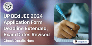 UP BEd JEE 2024 Application Form Deadline Extended, Exam Dates Revised; Check Details Here